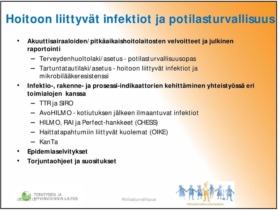 Infektio-, rakenne- ja prosessi-indikaattorien kehittäminen yhteistyössä eri toimialojen kanssa TTR ja SIRO AvoHILMO - kotiutuksen jälkeen