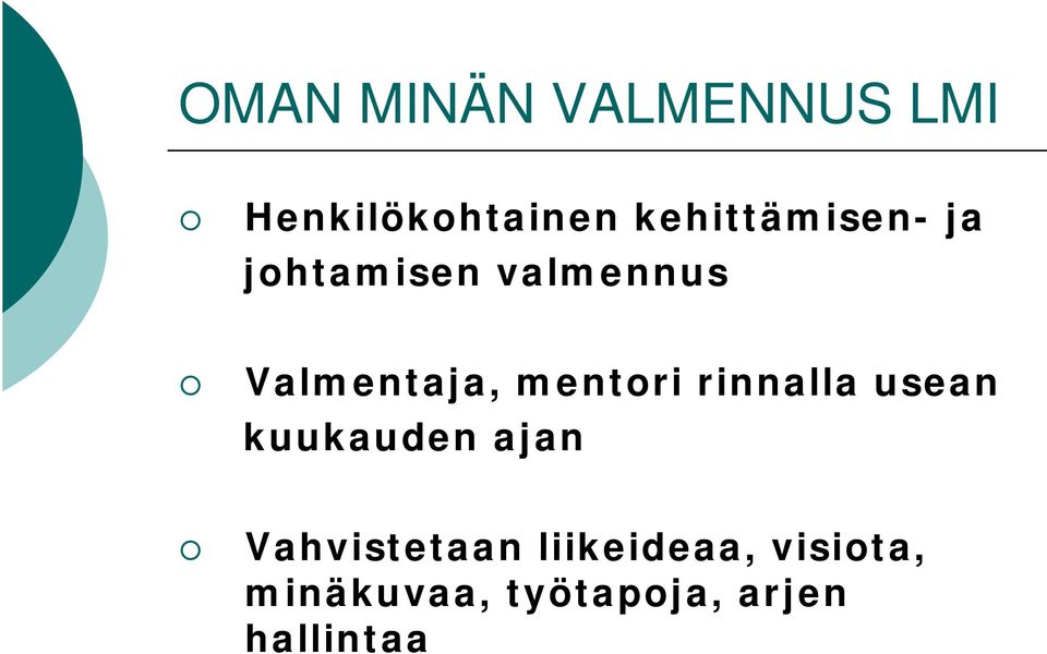 mentori rinnalla usean kuukauden ajan Vahvistetaan