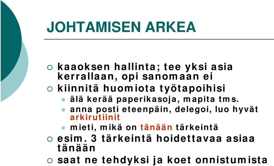 anna posti eteenpäin, delegoi, luo hyvät arkirutiinit mieti, mikä on tänään