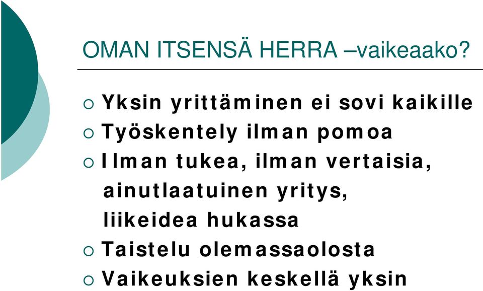 pomoa Ilman tukea, ilman vertaisia, ainutlaatuinen