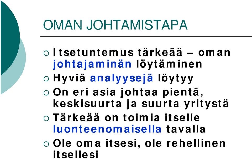 pientä, keskisuurta ja suurta yritystä Tärkeää on toimia