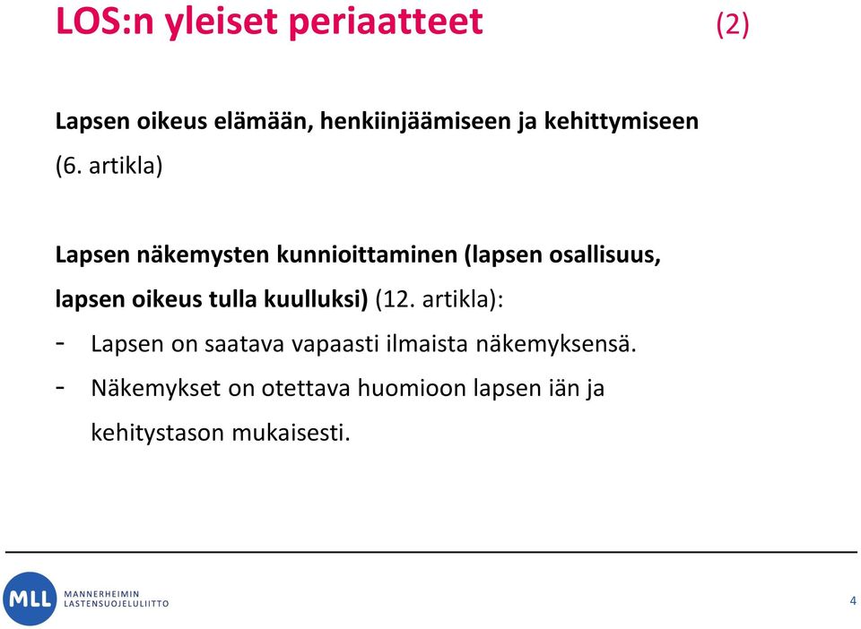 artikla) Lapsen näkemysten kunnioittaminen (lapsen osallisuus, lapsen oikeus