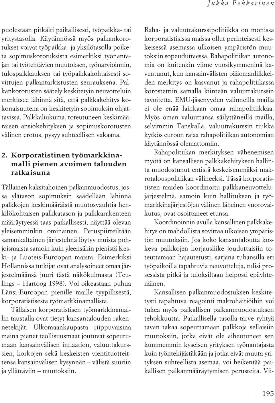 työpaikkakohtaisesti sovittujen palkantarkistusten seurauksena.