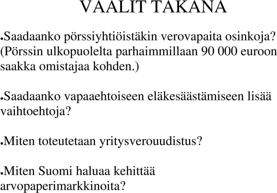 kohden.) Saadaanko vapaaehtoiseen eläkesäästämiseen lisää vaihtoehtoja?