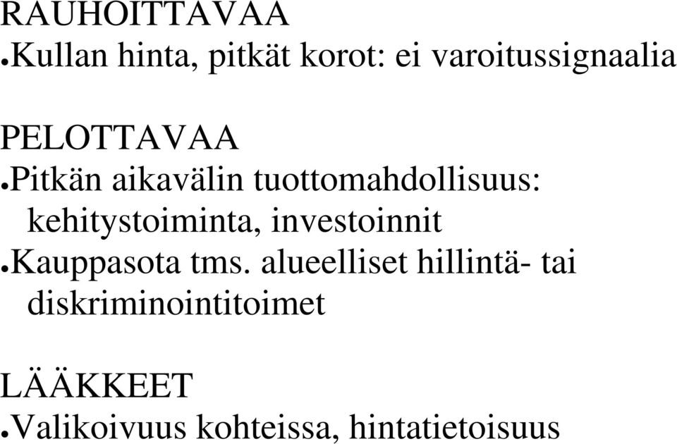 kehitystoiminta, investoinnit Kauppasota tms.