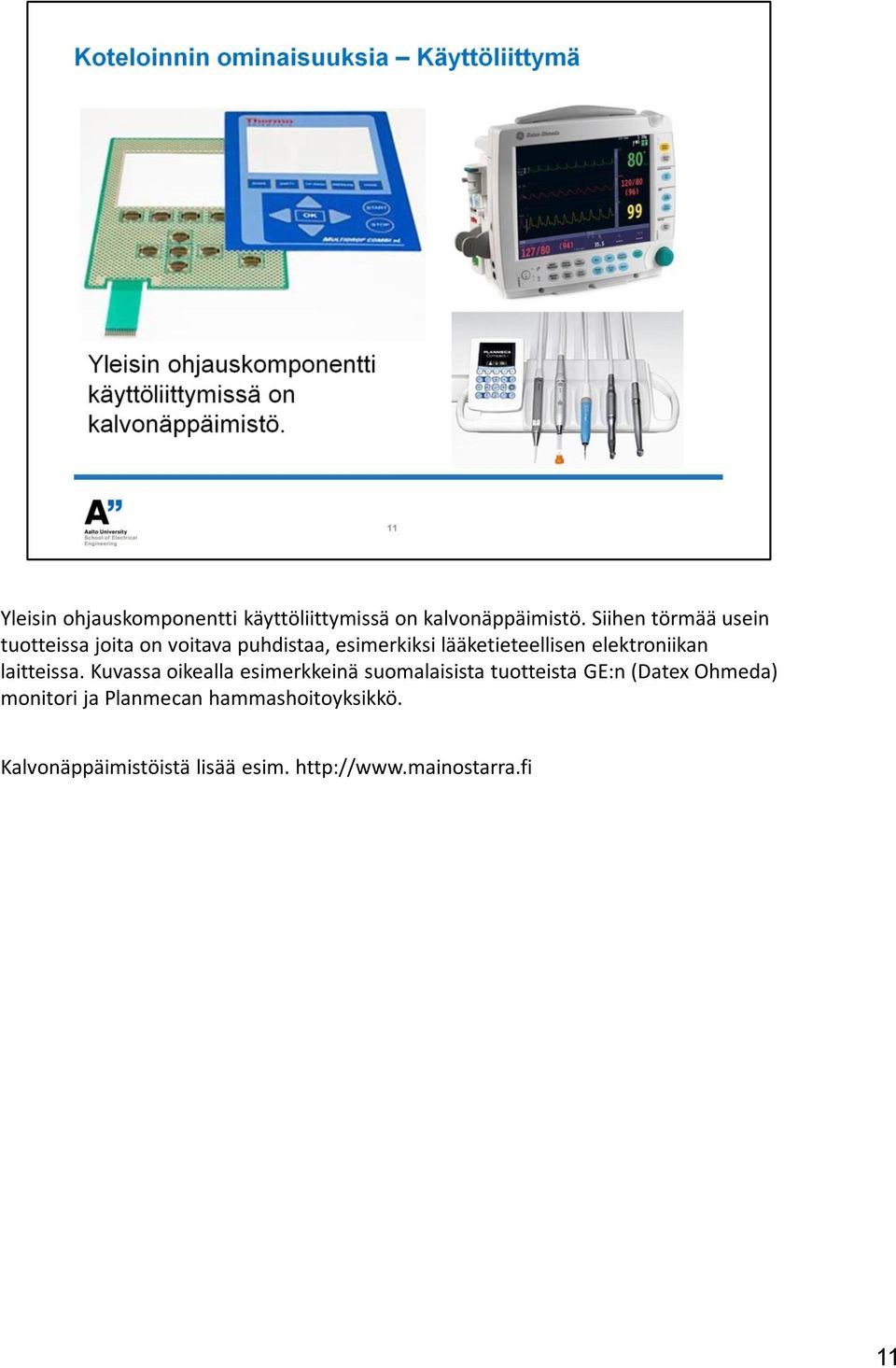 elektroniikan laitteissa.