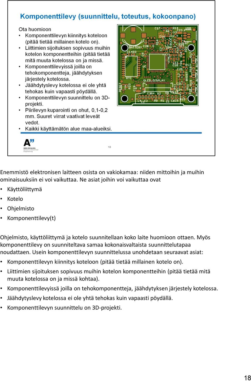 Myös komponenttilevy on suunniteltava samaa kokonaisvaltaista suunnittelutapaa noudattaen.