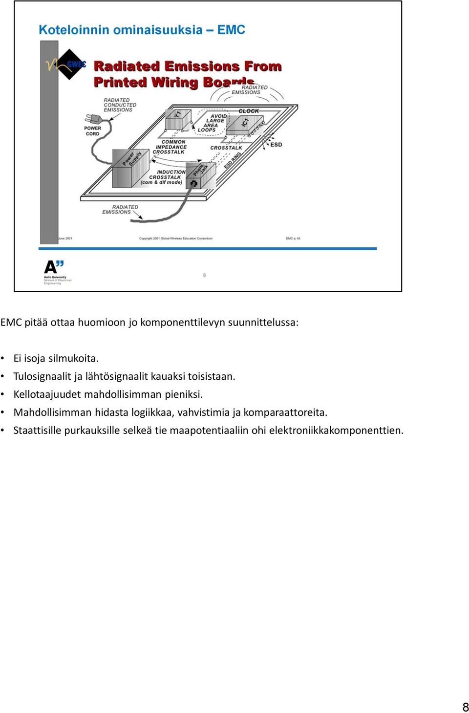 Kellotaajuudet mahdollisimman pieniksi.