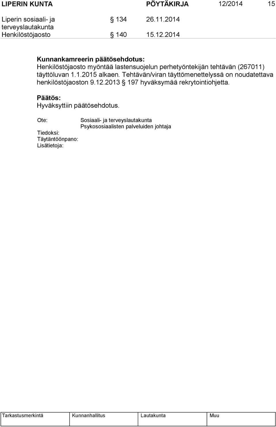 2014 Kunnankamreerin päätösehdotus: Henkilöstöjaosto myöntää lastensuojelun perhetyöntekijän tehtävän (267011)