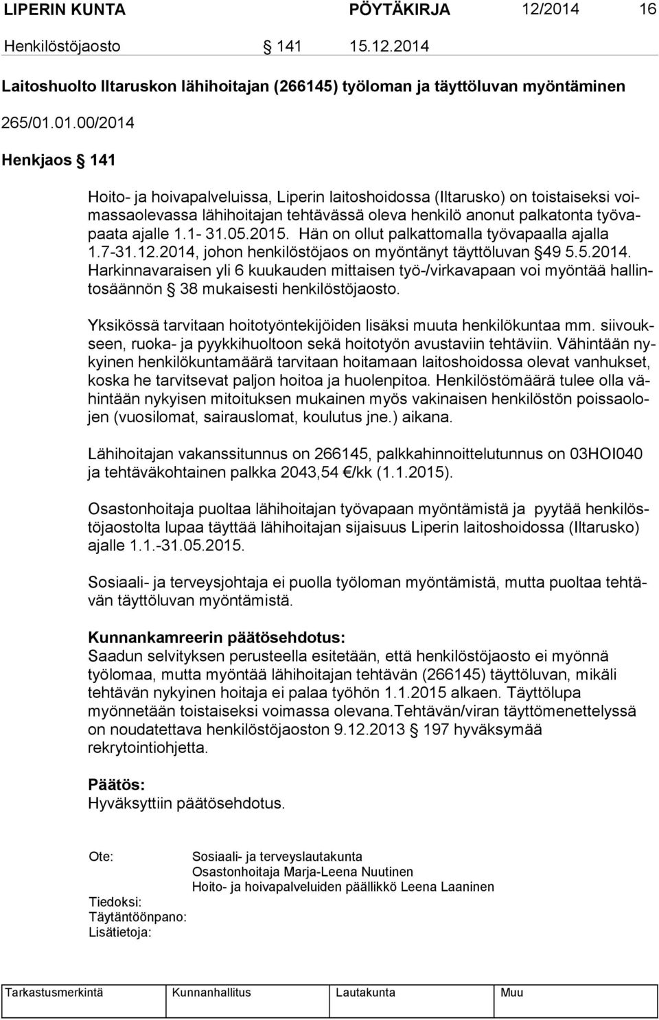 Laitoshuolto Iltaruskon lähihoitajan (266145) työloman ja täyttöluvan myöntäminen 265/01.