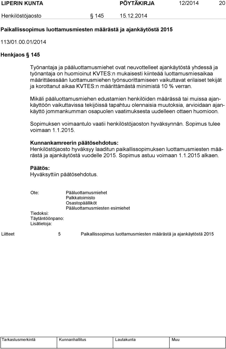 luottamusmiehen työnsuorittamiseen vaikuttavat erilaiset tekijät ja ko rot ta nut aikaa KVTES:n määrittämästä minimistä 10 % verran.