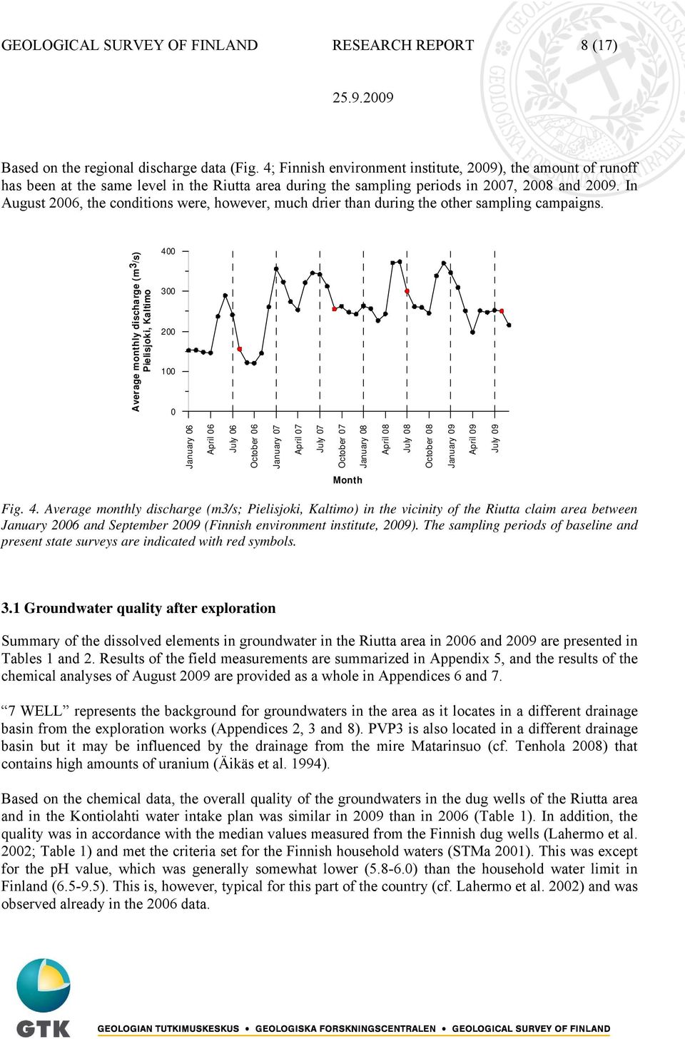 In August 2006, the conditions were, however, much drier than during the other sampling campaigns.