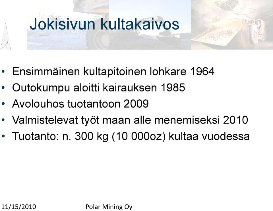 Avolouhos tuotantoon 2009 Valmistelevat työt maan