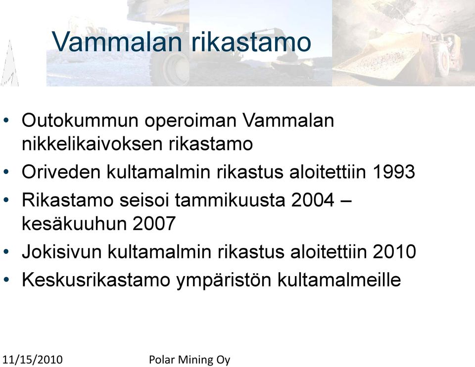 Rikastamo seisoi tammikuusta 2004 kesäkuuhun 2007 Jokisivun