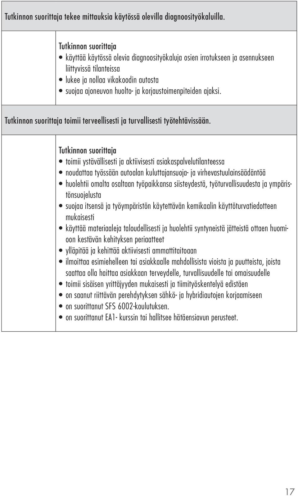 toimii terveellisesti ja turvallisesti työtehtävissään.