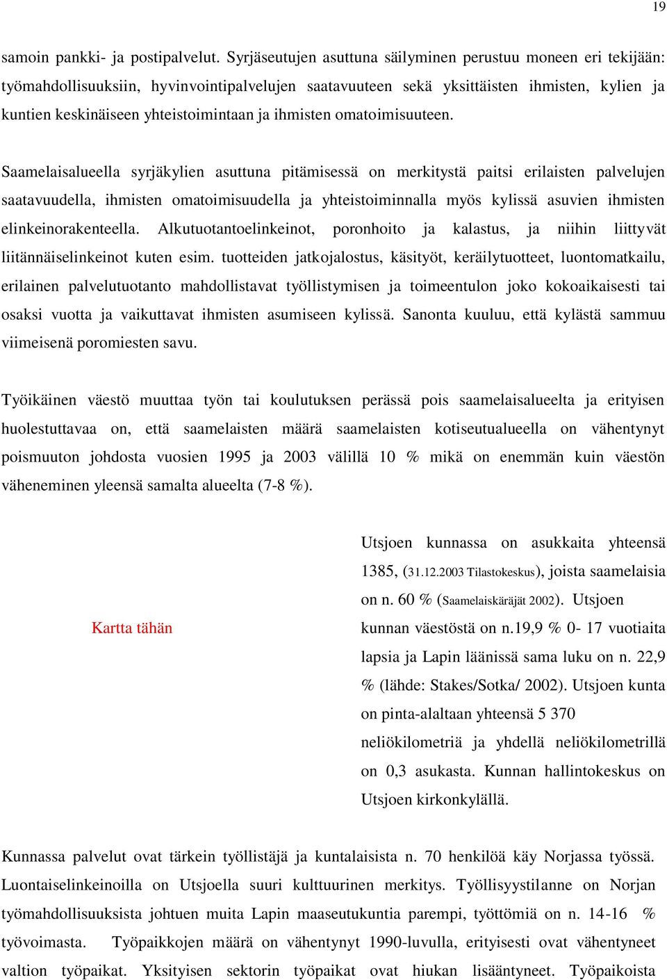 ihmisten omatoimisuuteen.