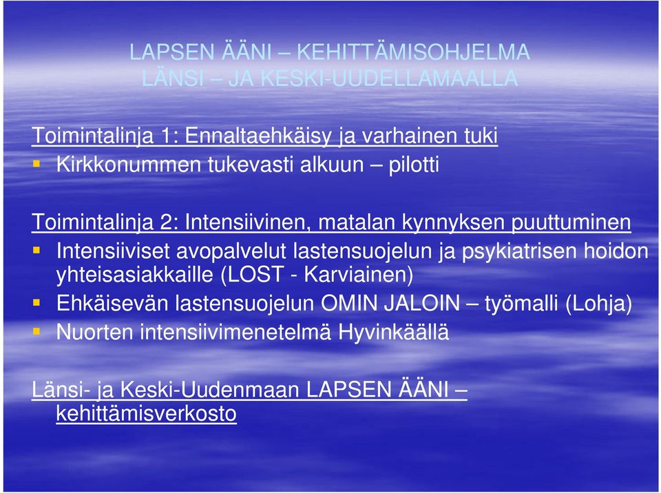 avopalvelut lastensuojelun ja psykiatrisen hoidon yhteisasiakkaille (LOST - Karviainen) Ehkäisevän lastensuojelun