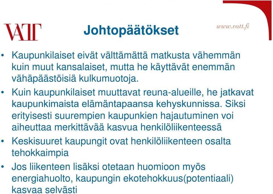 Siksi erityisesti suurempien kaupunkien hajautuminen voi aiheuttaa merkittävää kasvua henkilöliikenteessä Keskisuuret kaupungit ovat