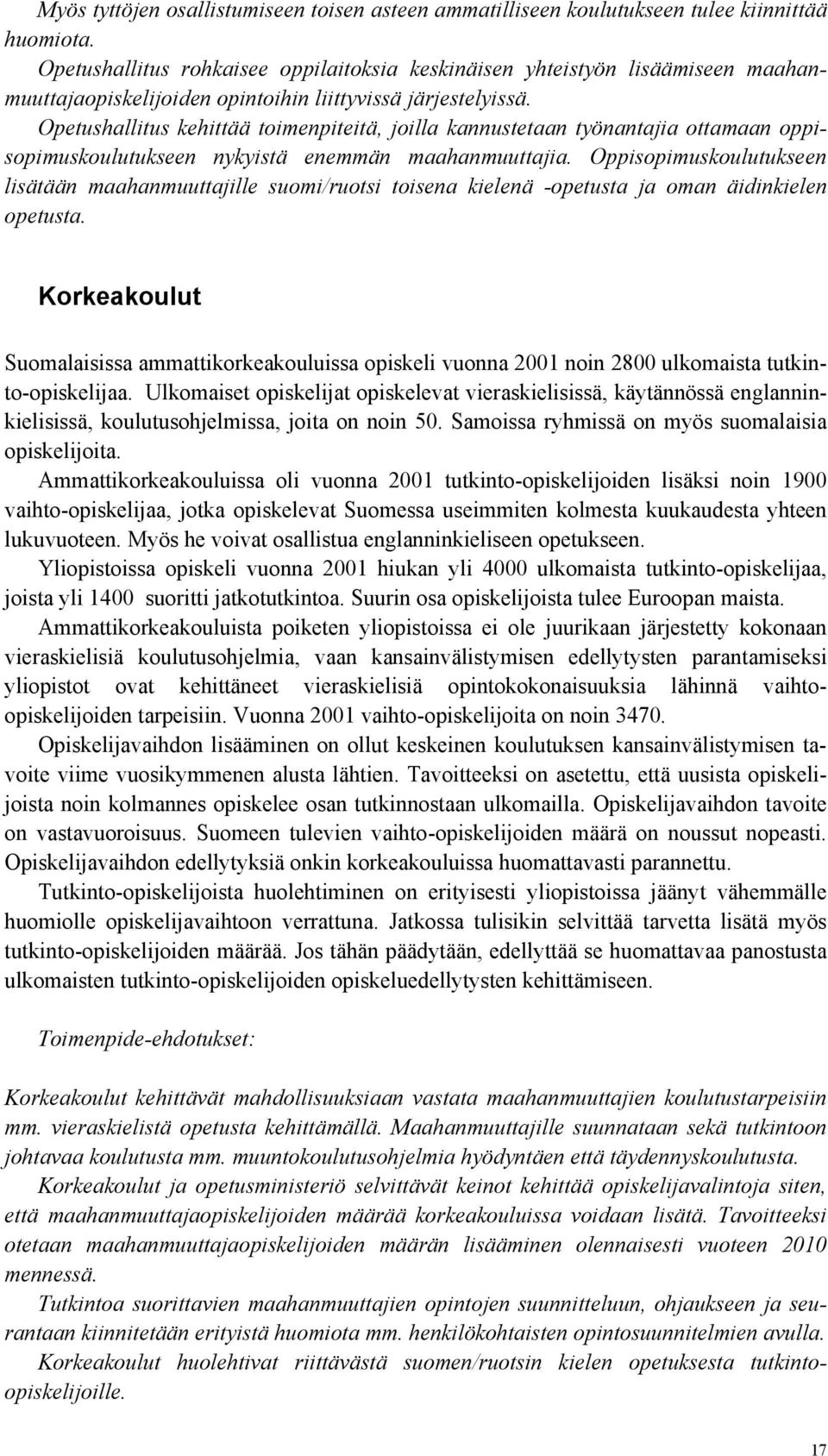 Opetushallitus kehittää toimenpiteitä, joilla kannustetaan työnantajia ottamaan oppisopimuskoulutukseen nykyistä enemmän maahanmuuttajia.