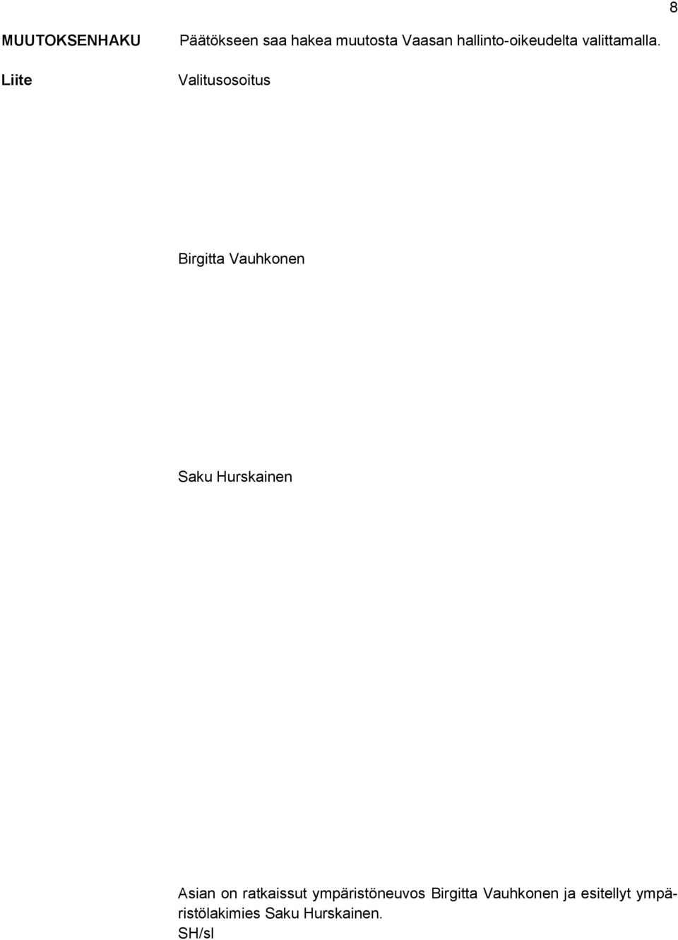 Valitusosoitus Birgitta Vauhkonen Saku Hurskainen Asian on