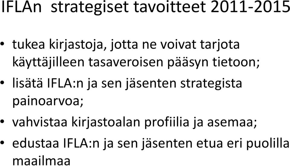 IFLA:n ja sen jäsenten strategista painoarvoa; vahvistaa kirjastoalan