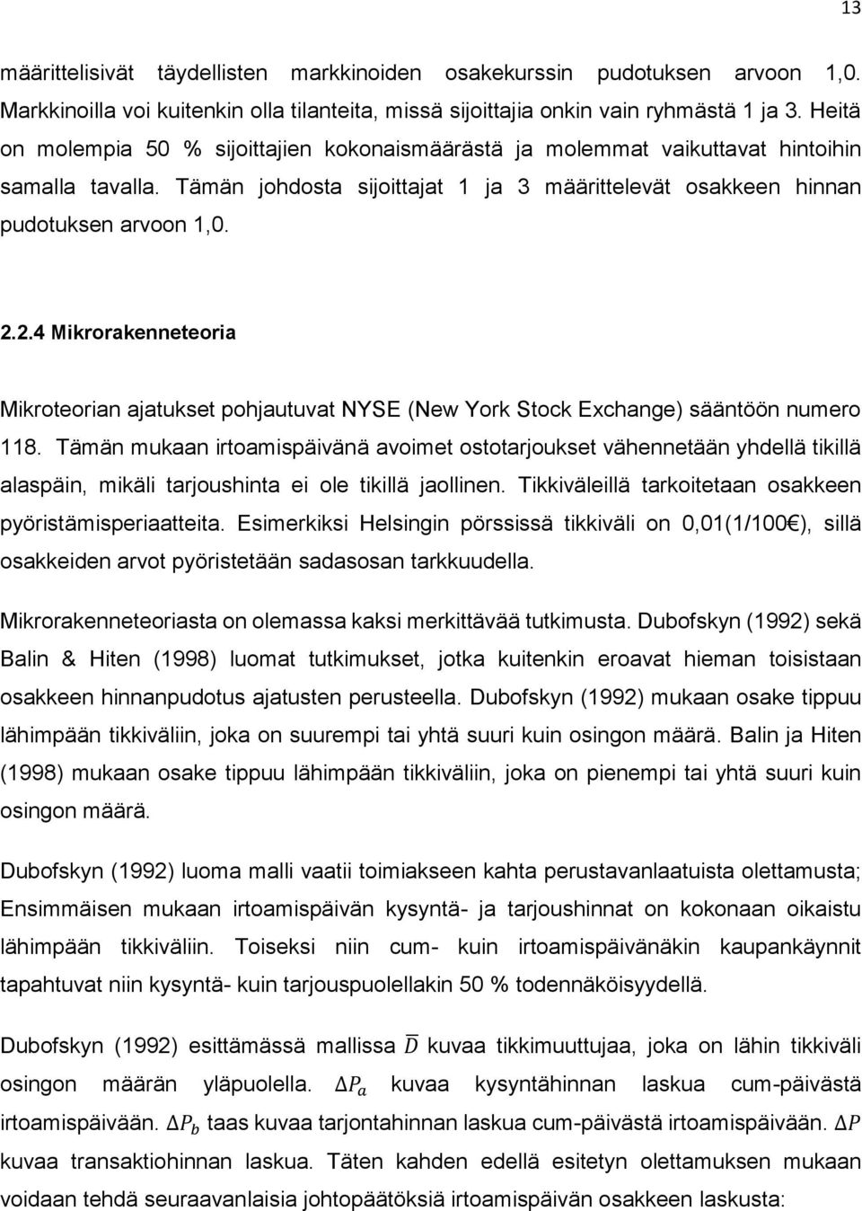 2.4 Mikrorakenneteoria Mikroteorian ajatukset pohjautuvat NYSE (New York Stock Exchange) sääntöön numero 118.