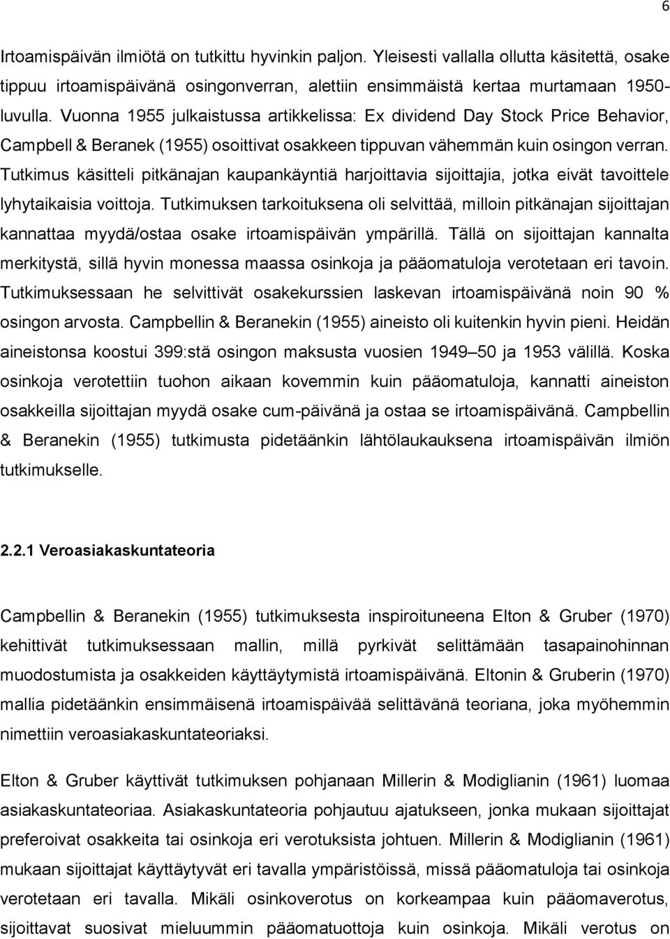 Tutkimus käsitteli pitkänajan kaupankäyntiä harjoittavia sijoittajia, jotka eivät tavoittele lyhytaikaisia voittoja.