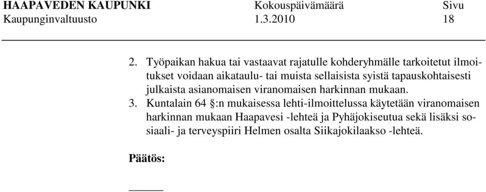 sellaisista syistä tapauskohtaisesti julkaista asianomaisen viranomaisen harkinnan mukaan. 3.