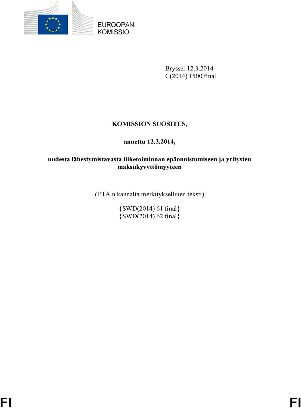 2014, uudesta lähestymistavasta liiketoiminnan epäonnistumiseen ja