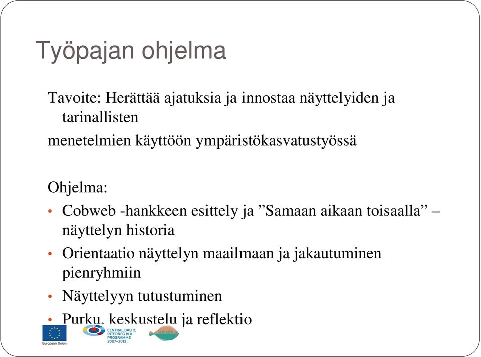 -hankkeen esittely ja Samaan aikaan toisaalla näyttelyn historia Orientaatio