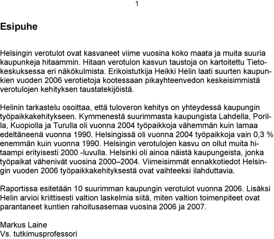 Helinin tarkastelu osoittaa, että tuloveron kehitys on yhteydessä kaupungin työpaikkakehitykseen.