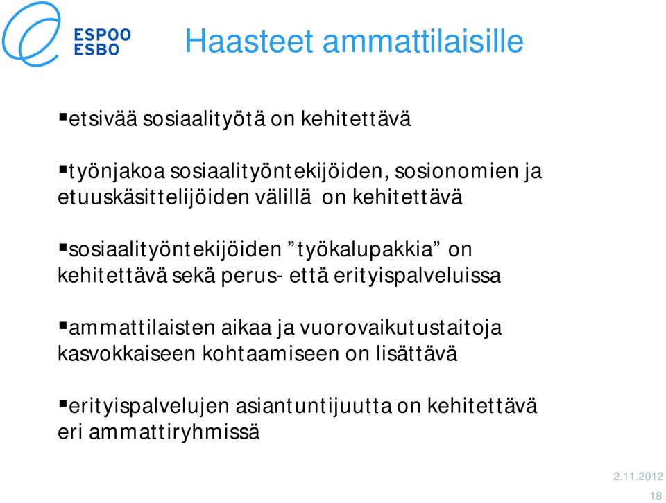 kehitettävä sekä perus- että erityispalveluissa ammattilaisten aikaa ja vuorovaikutustaitoja