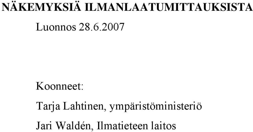 28.6.2007 Koonneet: Tarja