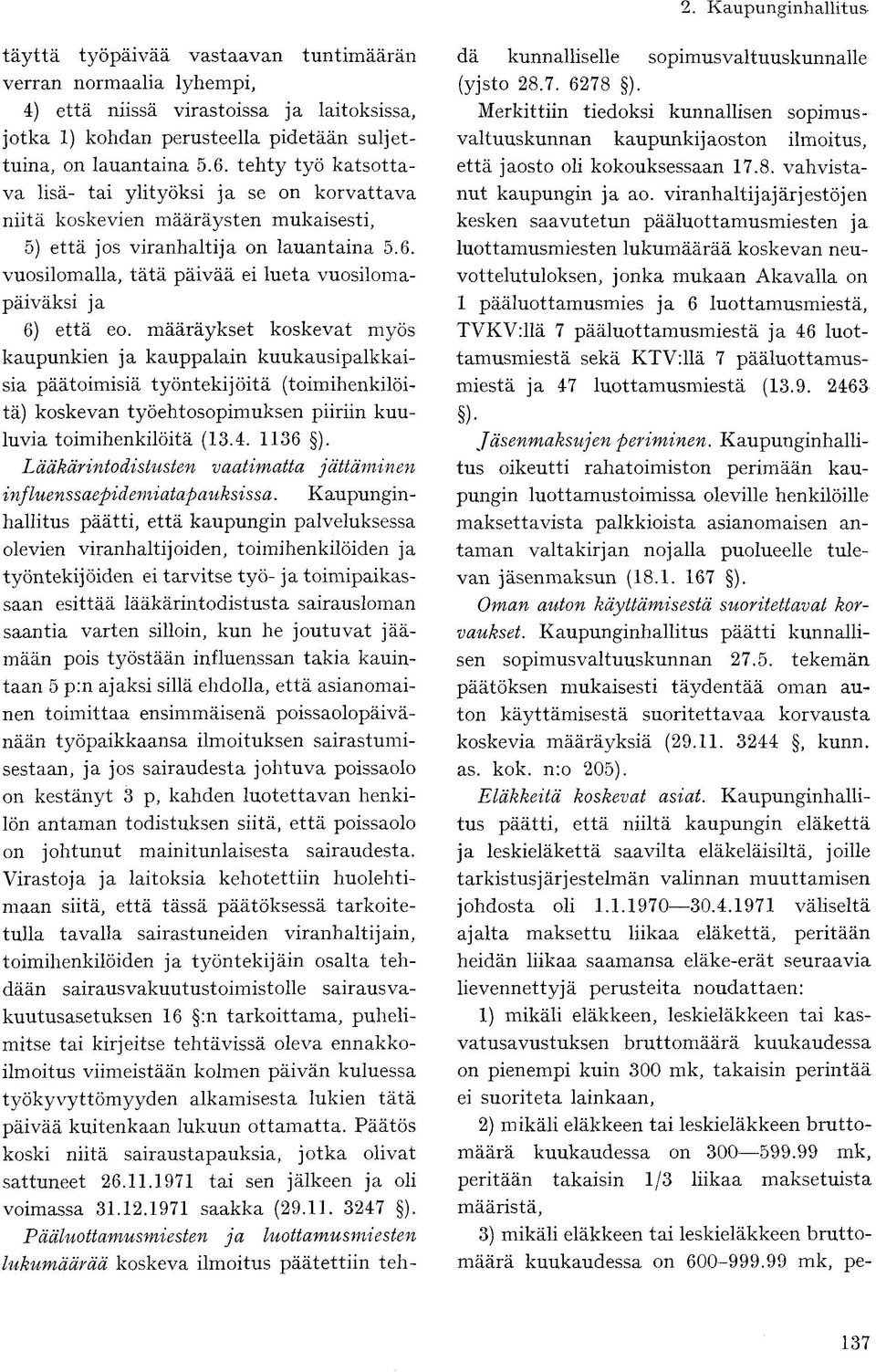vuosilomalla, tätä päivää ei lueta vuosilomapäiväksi ja 6) että eo.