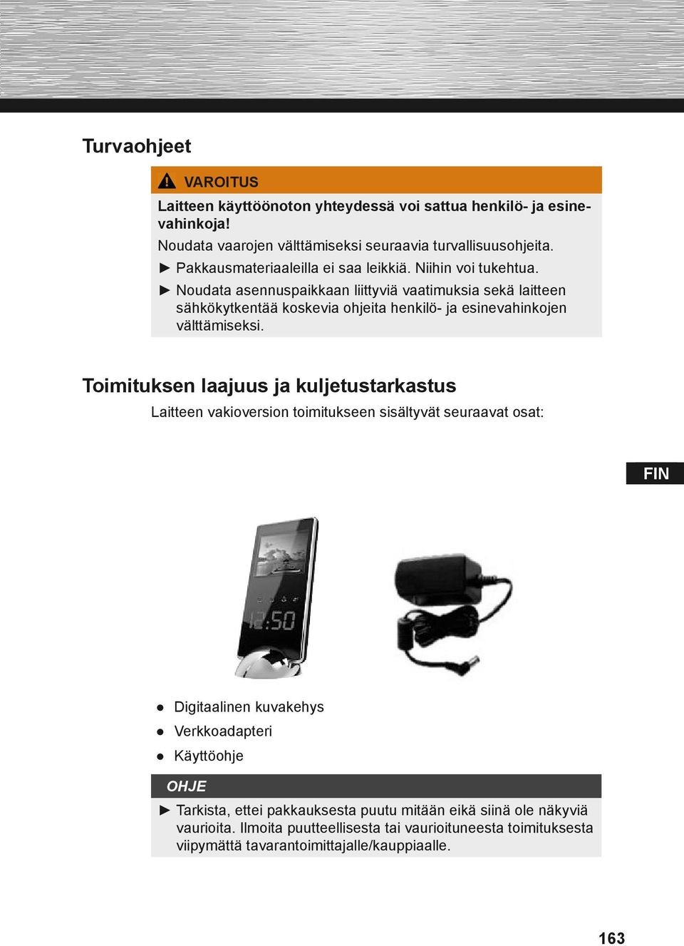 Noudata asennuspaikkaan liittyviä vaatimuksia sekä laitteen sähkökytkentää koskevia ohjeita henkilö- ja esinevahinkojen välttämiseksi.