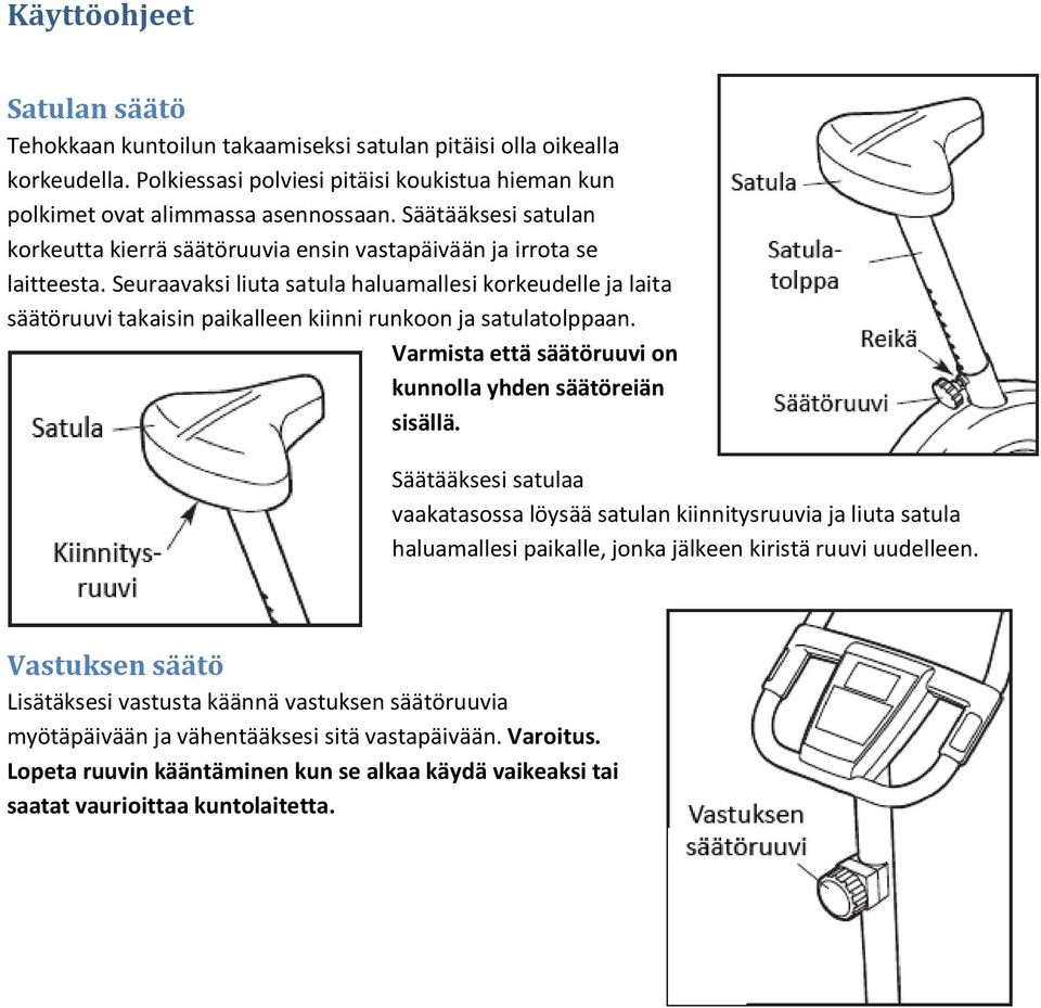 Seuraavaksi liuta satula haluamallesi korkeudelle ja laita säätöruuvi takaisin paikalleen kiinni runkoon ja satulatolppaan. Varmista että säätöruuvi on kunnolla yhden säätöreiän sisällä.