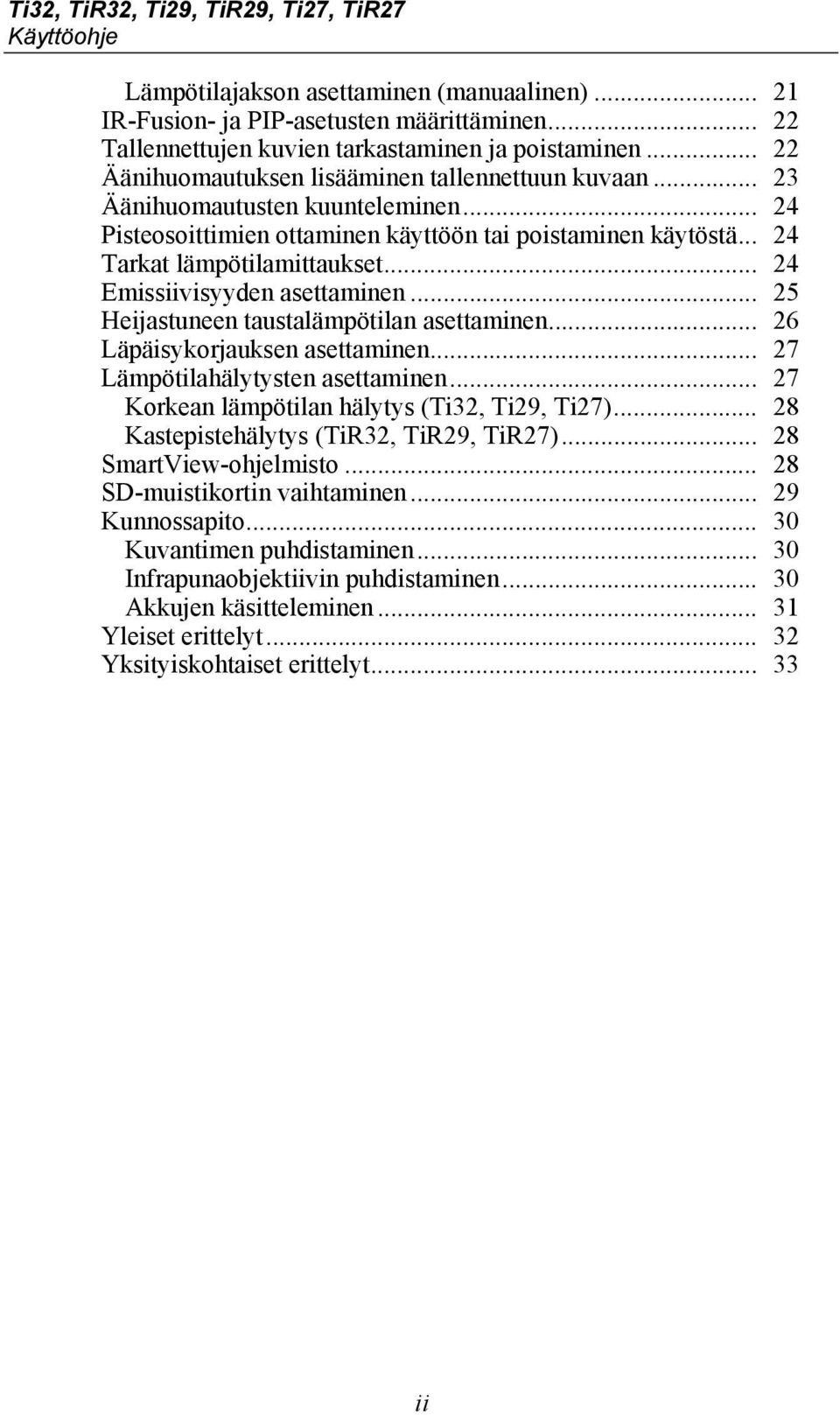 .. 24 Emissiivisyyden asettaminen... 25 Heijastuneen taustalämpötilan asettaminen... 26 Läpäisykorjauksen asettaminen... 27 Lämpötilahälytysten asettaminen.