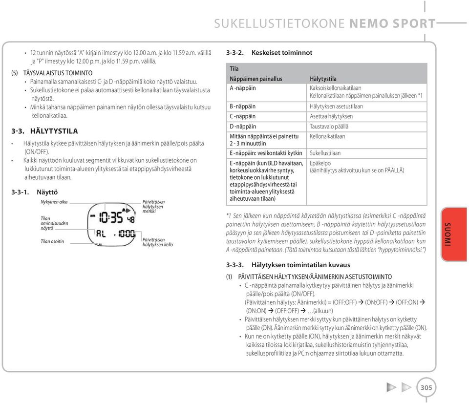 Sukellustietokone ei palaa automaattisesti kellonaikatilaan täysvalaistusta näytöstä. Minkä tahansa näppäimen painaminen näytön ollessa täysvalaistu kutsuu kellonaikatilaa. 3-3.