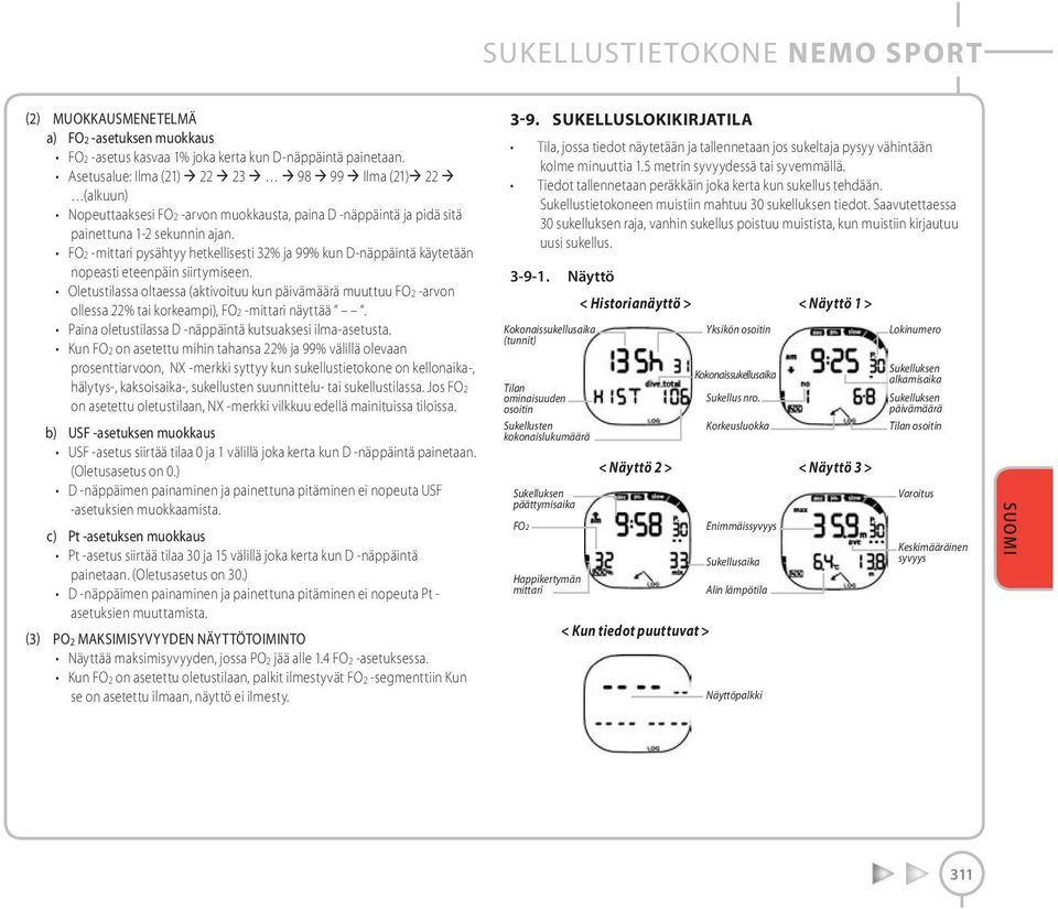 FO2 -mittari pysähtyy hetkellisesti 32% ja 99% kun D-näppäintä käytetään nopeasti eteenpäin siirtymiseen.