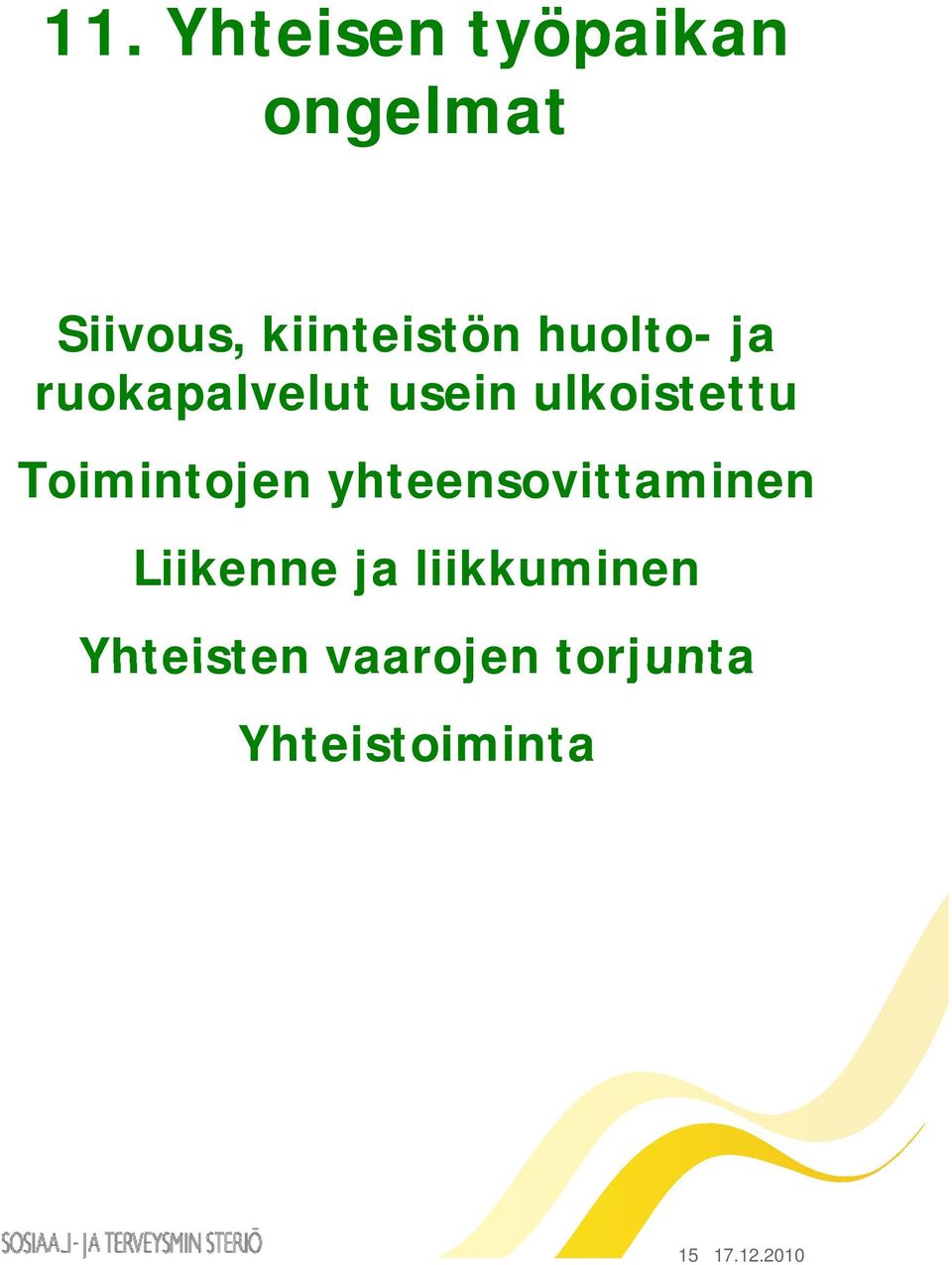 ulkoistettu Toimintojen yhteensovittaminen