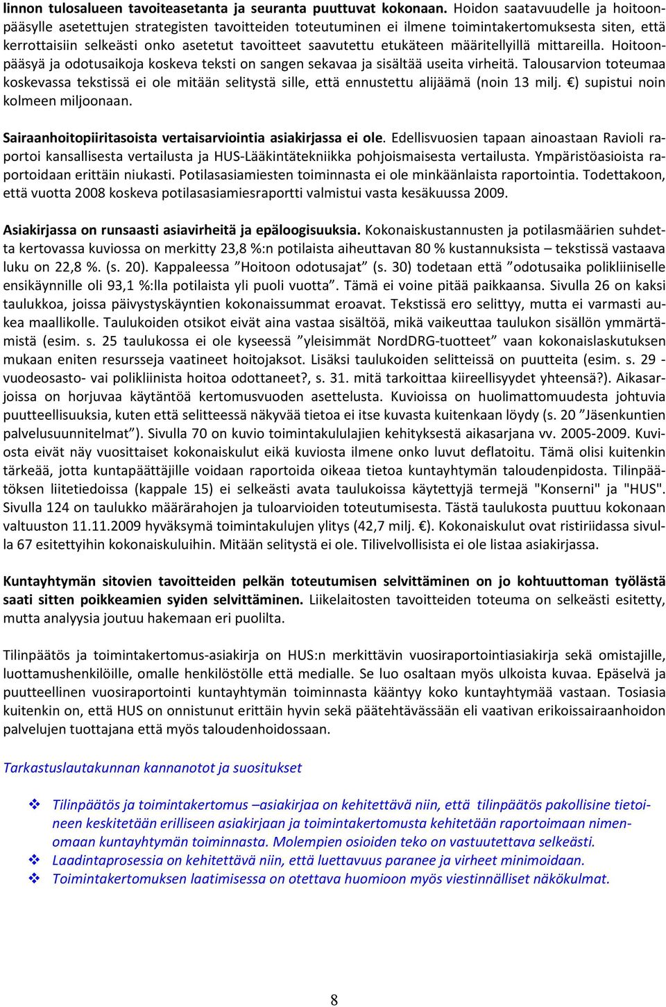 etukäteen määritellyillä mittareilla. Hoitoonpääsyä ja odotusaikoja koskeva teksti on sangen sekavaa ja sisältää useita virheitä.