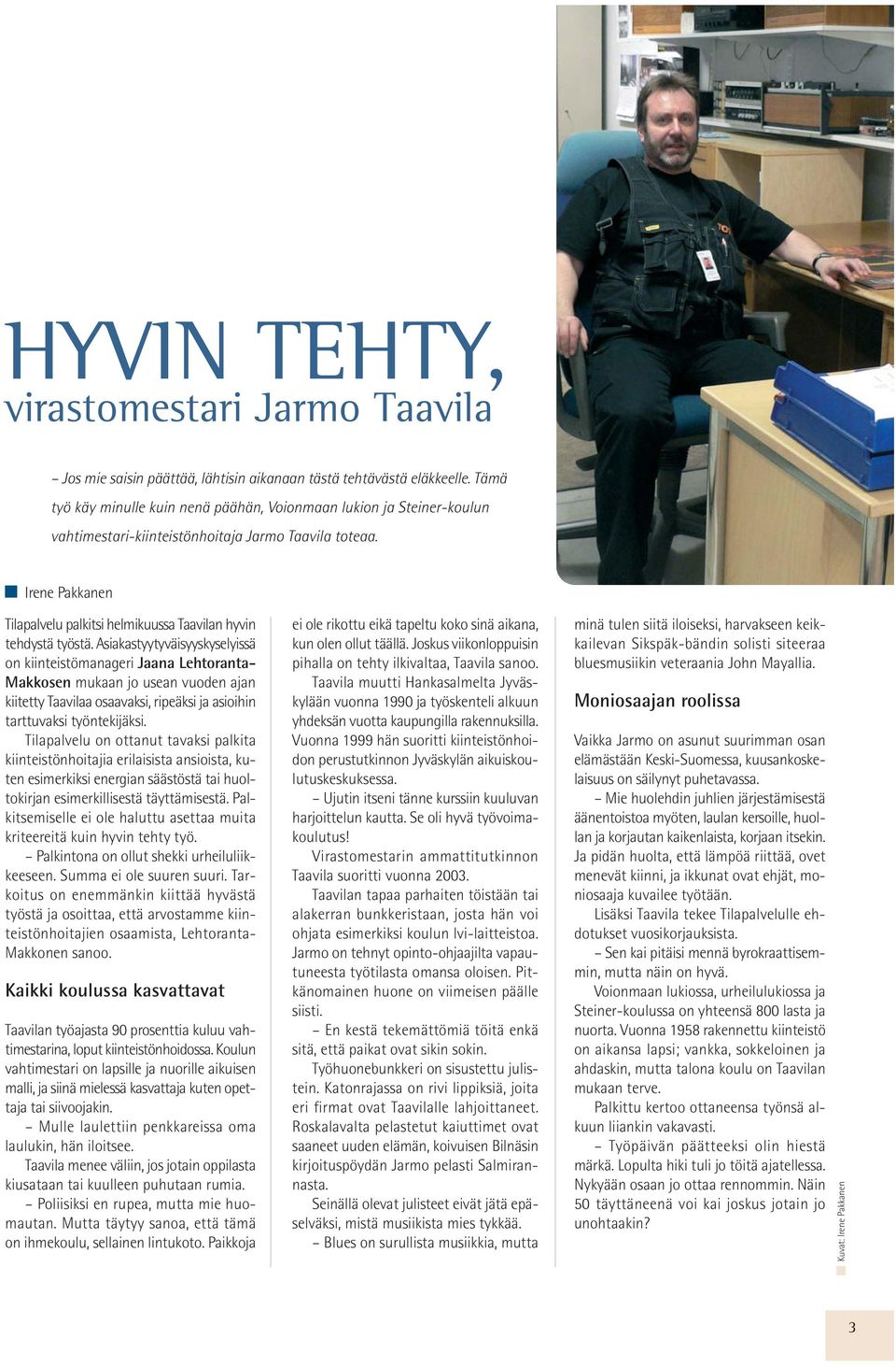 Irene Pakkanen Tilapalvelu palkitsi helmikuussa Taavilan hyvin tehdystä työstä.