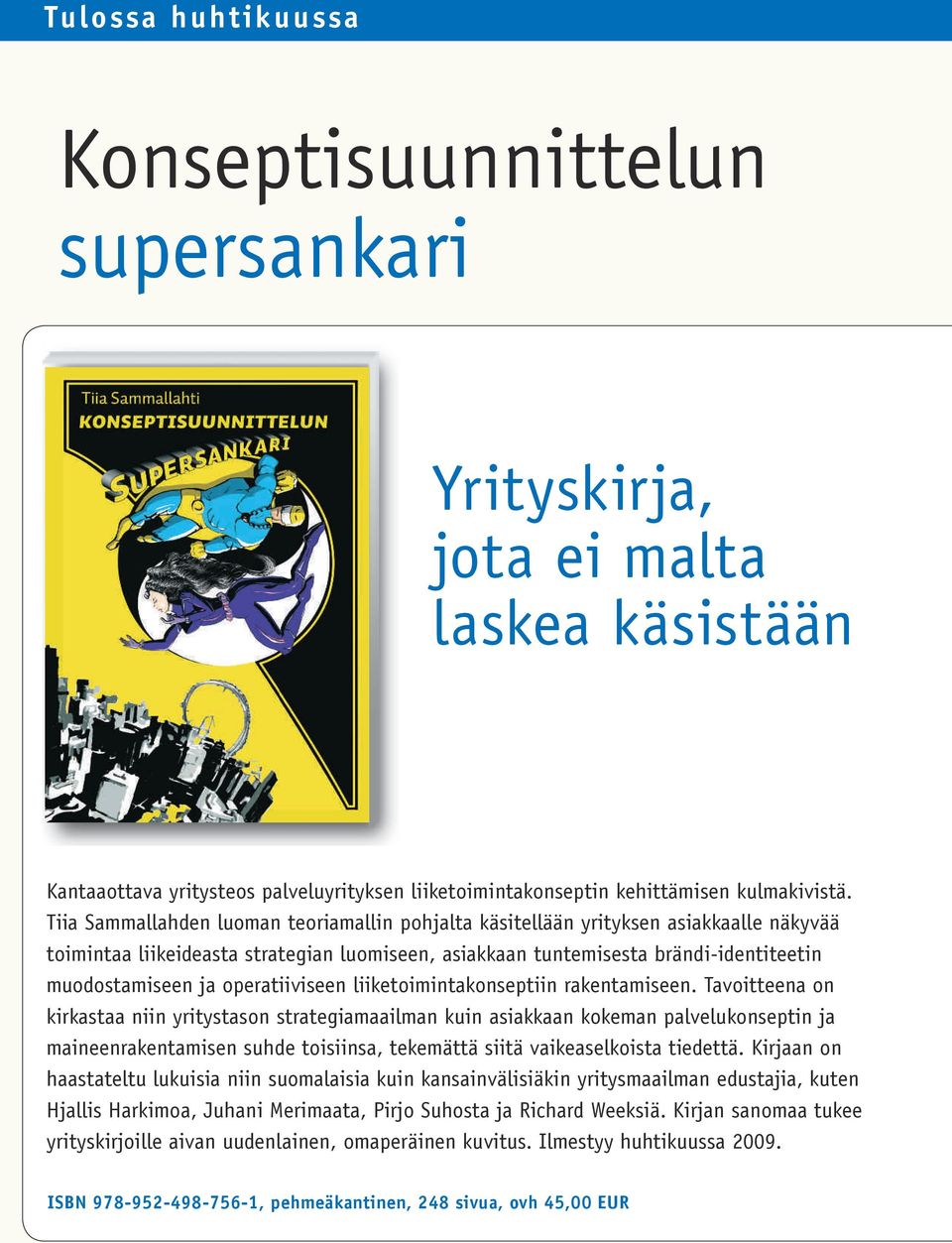 operatiiviseen liiketoimintakonseptiin rakentamiseen.