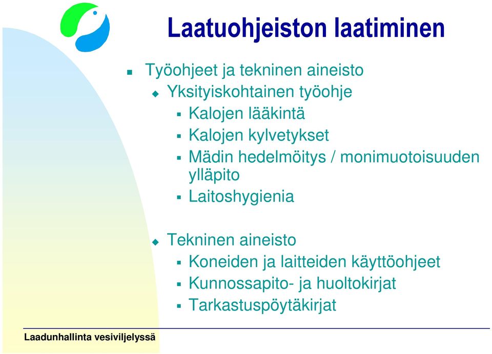 hedelmöitys / monimuotoisuuden ylläpito Laitoshygienia Tekninen