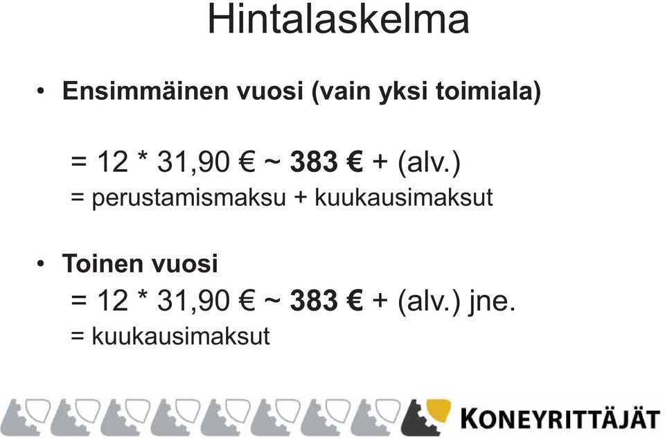 ) = perustamismaksu + kuukausimaksut Toinen