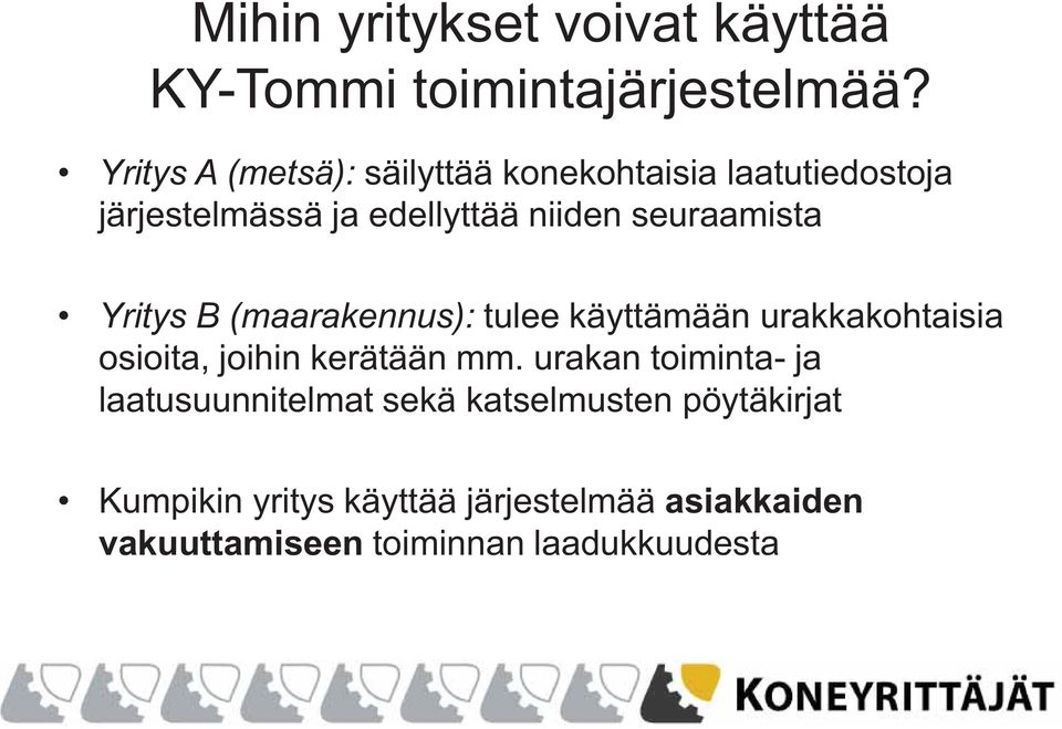 seuraamista Yritys B (maarakennus): tulee käyttämään urakkakohtaisia osioita, joihin kerätään mm.