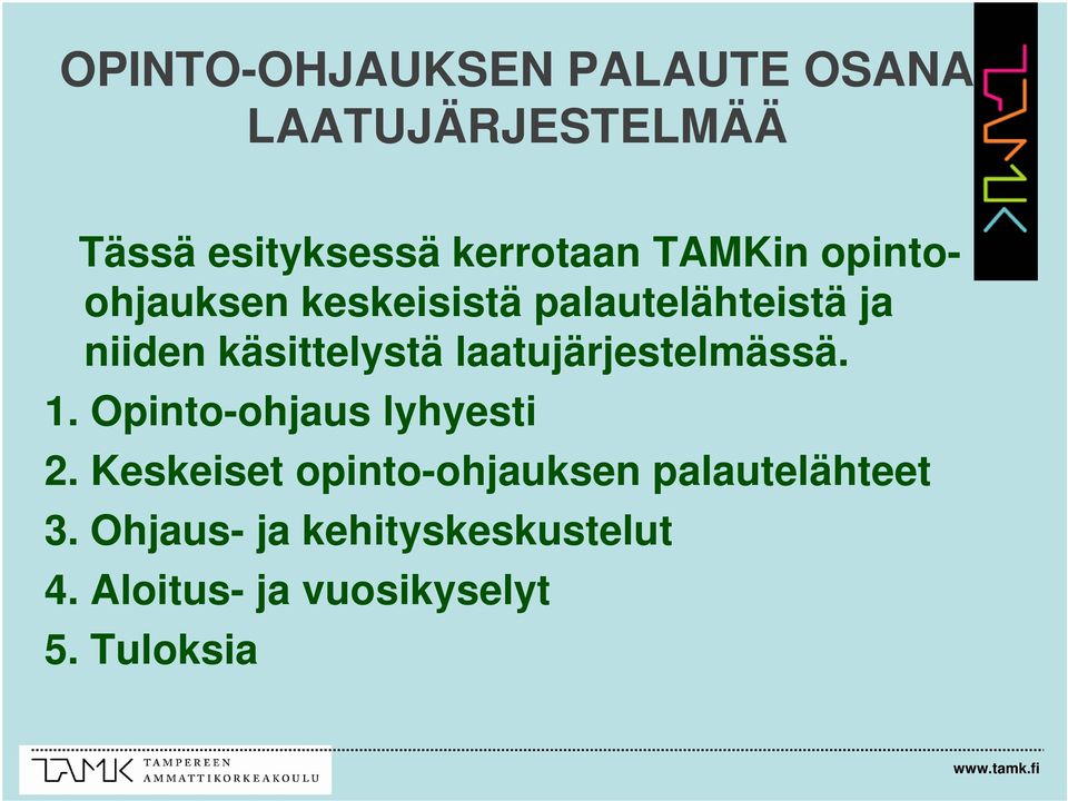 laatujärjestelmässä. 1. Opinto-ohjaus lyhyesti 2.