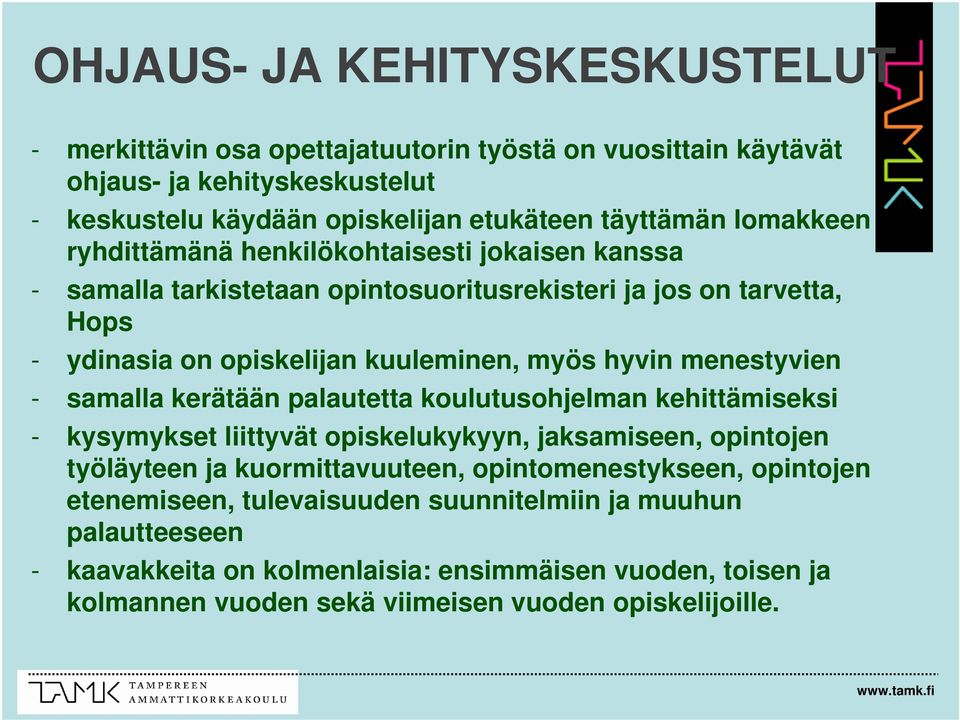 menestyvien - samalla kerätään palautetta koulutusohjelman kehittämiseksi - kysymykset liittyvät opiskelukykyyn, jaksamiseen, opintojen työläyteen ja kuormittavuuteen,