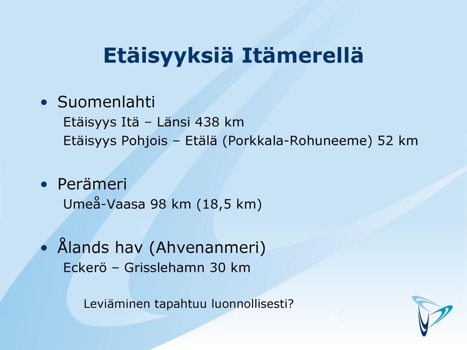 Perämeri Umeå-Vaasa 98 km (18,5 km) Ålands hav