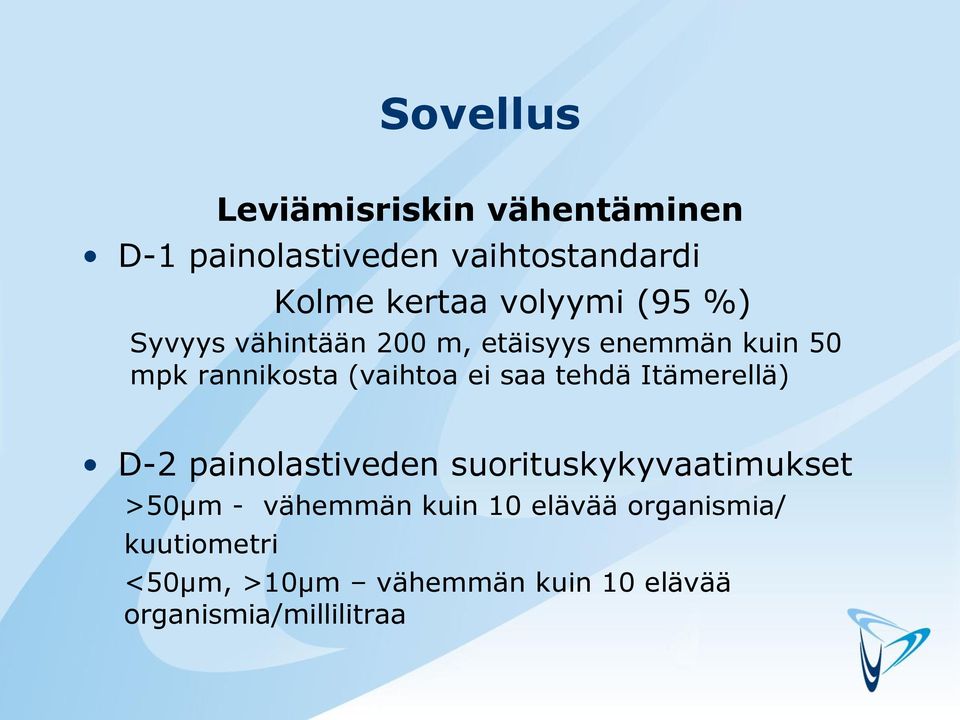 ei saa tehdä Itämerellä) D-2 painolastiveden suorituskykyvaatimukset >50µm - vähemmän